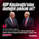 HDP Kılıçdaroğlu'ndan desteğini çekecek mi?