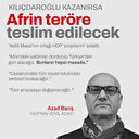 Kılıçdaroğlu kazanırsa Afrin teröre teslim edilecek