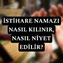İstihare namazı nasıl kılınır, nasıl niyet edilir?