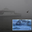 Deniz ulaşımına 'olumsuz hava' engeli: Çok sayıda sefer iptal