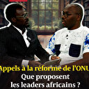 Appels à la réforme de l’ONU: Que propose les leaders africains?