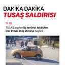 Dakika dakika TUSAŞ saldırısı 