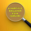 A harfi ile başlayan eşya isimleri neler?