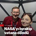 NASA'yı terk edip uzay çalışmaları için vatanı Türkiye'ye döndü