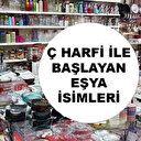 Ç harfi ile başlayan eşya isimleri: Ç ile eşya ne var?