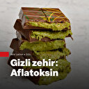 Dubai çikolatasındaki gizli zehir: Aflatoksin