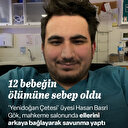 Yenidoğan Çetesi üyesi mahkemede elleri arkadan bağlı şekilde savunma yaptı