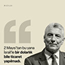 Bakan Bolat: İsrail'le bir dolarlık bile ticaret yapılmıyor