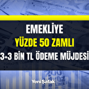 Emekliye yüzde 50 zamlı 3+3 bin TL ödeme müjdesi geldi! Tarihler tek tek açıklandı