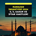 2024 Türkiye Ramazan imsakiyesi sahur imsak vakti iftar akşam ezan saati