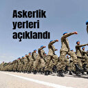 Mayıs celbi askerlik yerleri belli oldu