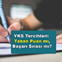 YKS tercihleri taban puan mı, başarı sıralamasıyla mı yapılacak?