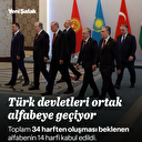 Türk devletleri ortak alfabeye geçiyor: Adım adım Türk birliğine