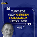 'Türkiye'de yılda 10 binden fazla çocuk kayboluyor' iddiaları gerçeği yansıtmıyor