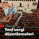 Vergi paketi komisyonda kabul edildi: Meclis’ten geçerse vatandaşı ne bekliyor?