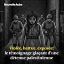 Gaza: le témoignage accablant d’une détenue palestinienne