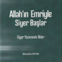 Siyer Allah’ın emriyle başlar