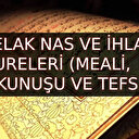 Felâk - Nas ve İhlas Suresi Türkçe Arapça Okunuşu Meali ve Faydaları