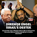 Mahmud Abbas ve İsrail'in korkulu rüyası: Mervan Barguti kimdir?