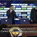 Pereira ile muhabir arasında tartışma çıktı