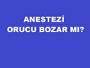 Anestezi orucu bozar mı?