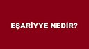 Eşarilik nedir? Eşariyye mezhebi ne zaman ortaya çıkmıştır?