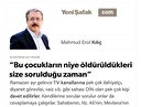 “Bu çocukların niye öldürüldükleri size sorulduğu zaman”