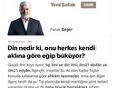 Din nedir ki, onu herkes kendi aklına göre eğip büküyor?