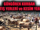 İstanbul Güngören kurban kesim yerleri! Güngören kurban satış yerleri!