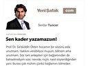 Sen kader yazamazsın!