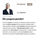 Din yorgunu gençler!