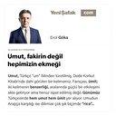 Umut, fakirin değil hepimizin ekmeği
