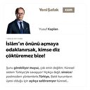 İslâm’ın önünü açmaya odaklanırsak, kimse diz çöktüremez bize!