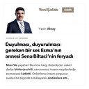 Duyulması, duyurulması gereken bir ses Esma’nın annesi Sena Biltaci’nin feryadı