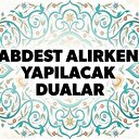 Abdest Duası: Abdest Alırken Abdestten Önce ve Sonra Okunacak Dualar