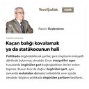 Kaçan balığı kovalamak ya da statükocunun hali