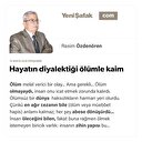 Hayatın diyalektiği ölümle kaim