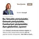 Bu; Selçuklu yürüyüşüdür, Osmanlı yürüyüşüdür, Cumhuriyet yürüyüşüdür. Açın gözlerinizi, uyanın!
