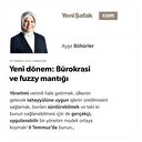 Yeni dönem: Bürokrasi ve fuzzy mantığı