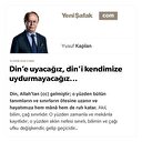 Din’e uyacağız, din’i kendimize uydurmayacağız...