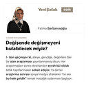 Değişende değişmeyeni bulabilecek miyiz?