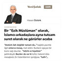Bir “Ezik Müslüman” olarak, İslamcı arkadaşlara ayna tutsam suret olarak ne görürler acaba