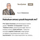 Hukukun amacı yasak koymak mı?