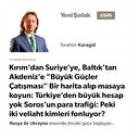 * Kırım’dan Suriye’ye, Baltık’tan Akdeniz’e “Büyük Güçler Çatışması” * Bir harita alıp masaya koyun: Türkiye’den büyük hesap yok * Soros’un para trafiği: Peki iki veliaht kimleri fonluyor?