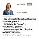 * Yüz yıl önceki ihanetinizi bugüne taşıdınız, gördük..  * İki Veliaht’la “ortak”  iş yürüttünüz, gördük.. * Ama unutmayın, biz  bin yıldır aynı mevzideyiz..