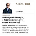 Medeniyetsiz edebiyat, edebiyatsız medeniyet olmaz, yaşayamaz!