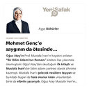 Mehmet Genç’e saygının da ötesinde…