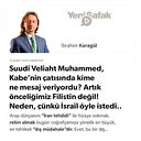 * Suudi Veliaht Muhammed, Kabe’nin çatısında kime ne mesaj veriyordu? * Artık önceliğimiz Filistin değil! Neden, çünkü İsrail öyle istedi.. * Arap yönetimleri İran korkusuyla rehin alındı! Artık BAE bir DEAŞ’tır…