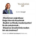 * Müslüman coğrafyayı Doğu’dan da kuşatmak * Budist ve Hindu medeniyetleri ile de çatıştırmak.. * Düşünce öncülerimiz neden bir söz üretmez?