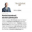 Korkak bürokrasi, devleti zalimleştirir